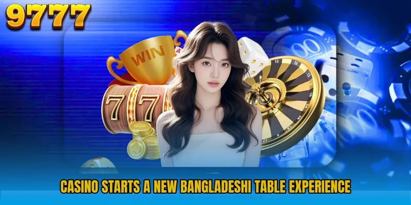 Casino starts a new Bangladeshi table experience