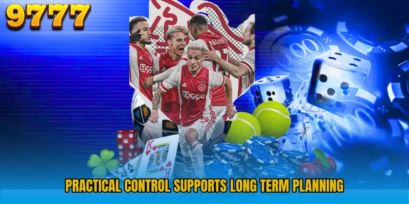 Practical control supports long term planning