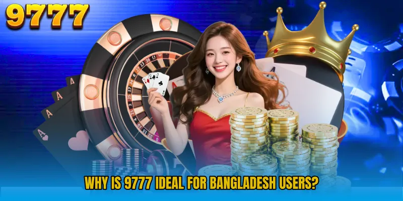 Why Is 9777 Ideal for Bangladesh Users? 